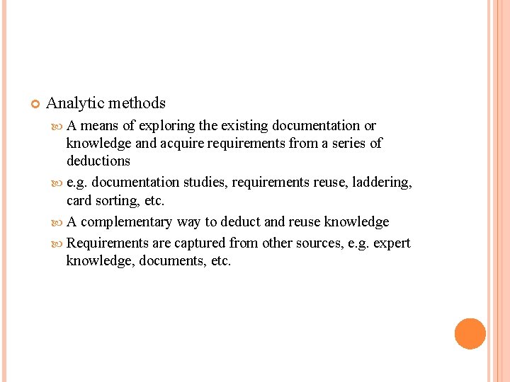  Analytic methods A means of exploring the existing documentation or knowledge and acquire