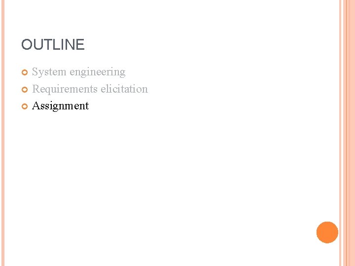 OUTLINE System engineering Requirements elicitation Assignment 