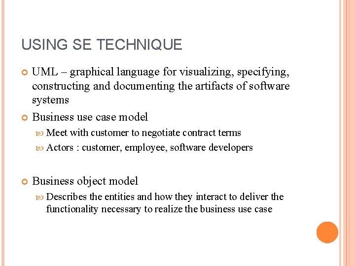 USING SE TECHNIQUE UML – graphical language for visualizing, specifying, constructing and documenting the