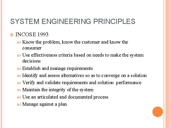 SYSTEM ENGINEERING PRINCIPLES INCOSE 1993 Know the problem, know the customer and know the