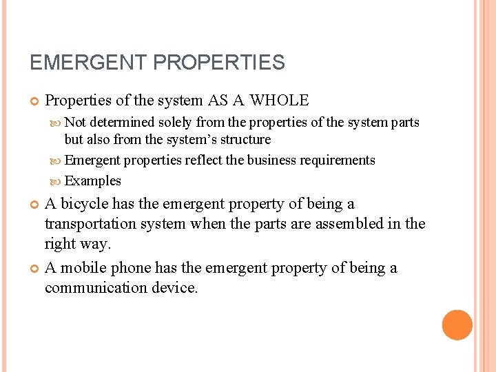 EMERGENT PROPERTIES Properties of the system AS A WHOLE Not determined solely from the