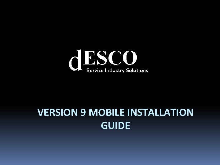 ESCO d Service Industry Solutions VERSION 9 MOBILE INSTALLATION GUIDE 