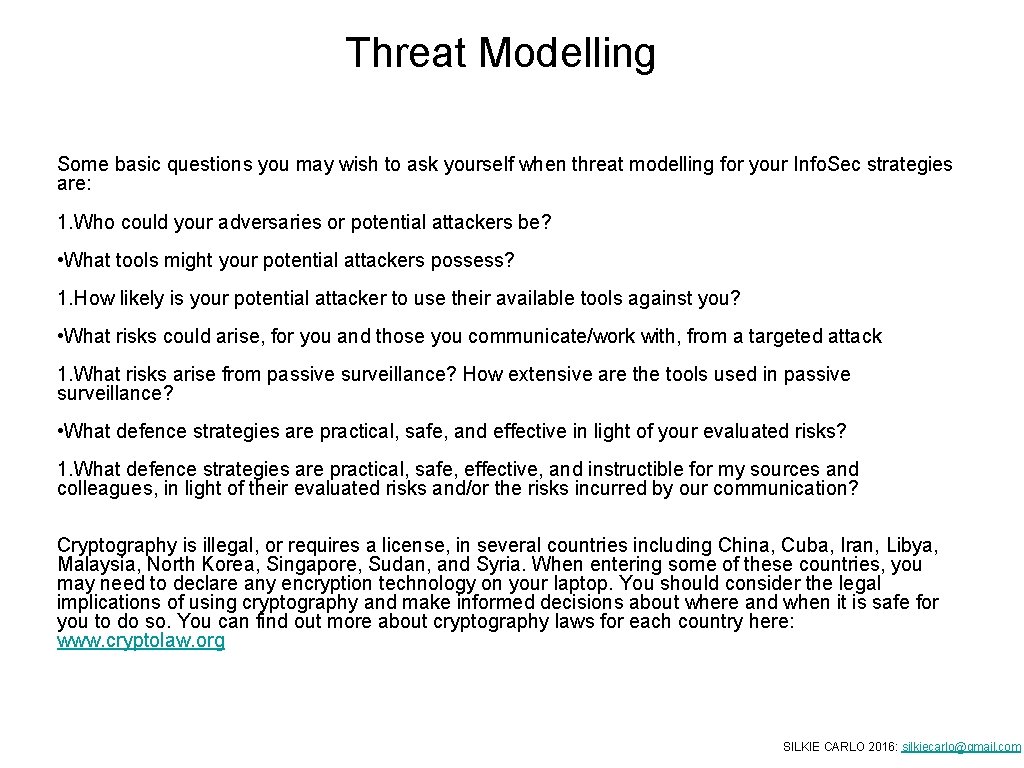 Threat Modelling Some basic questions you may wish to ask yourself when threat modelling Threat Modelling Some basic questions you may wish to ask yourself when threat modelling