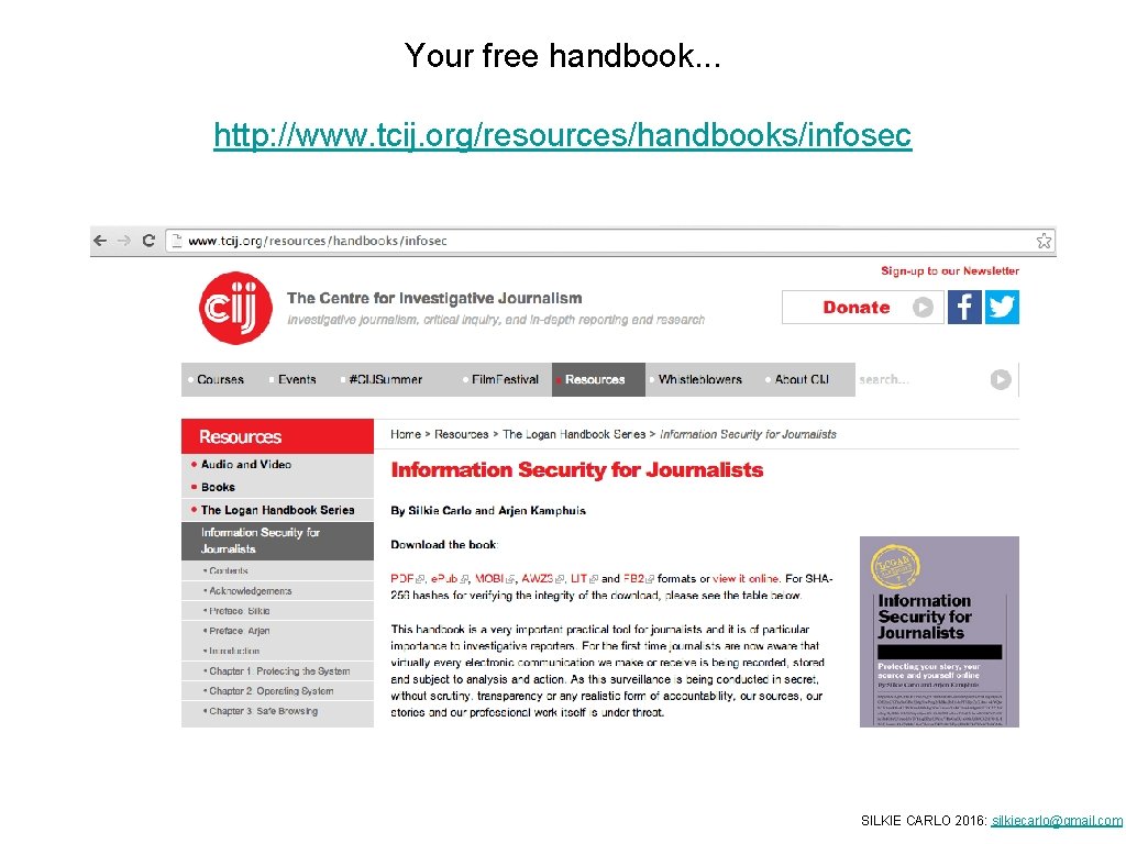 Your free handbook. . . http: //www. tcij. org/resources/handbooks/infosec SILKIE CARLO 2016: silkiecarlo@gmail. com Your free handbook. . . http: //www. tcij. org/resources/handbooks/infosec SILKIE CARLO 2016: silkiecarlo@gmail. com