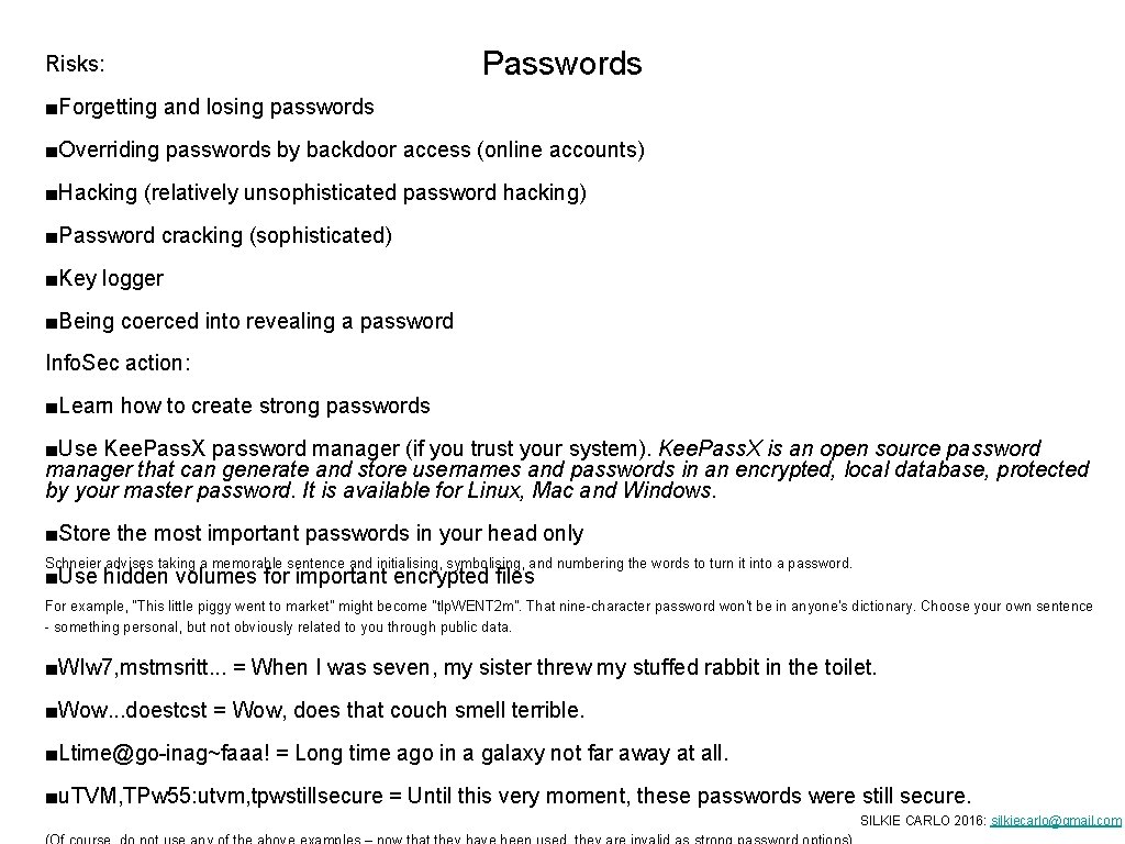 Risks: Passwords ■Forgetting and losing passwords ■Overriding passwords by backdoor access (online accounts) ■Hacking Risks: Passwords ■Forgetting and losing passwords ■Overriding passwords by backdoor access (online accounts) ■Hacking