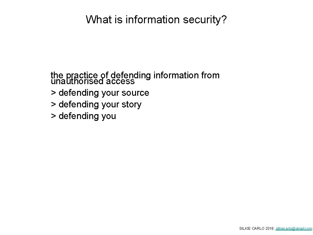What is information security? the practice of defending information from unauthorised access > defending What is information security? the practice of defending information from unauthorised access > defending
