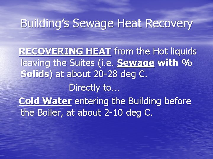  Building’s Sewage Heat Recovery RECOVERING HEAT from the Hot liquids leaving the Suites