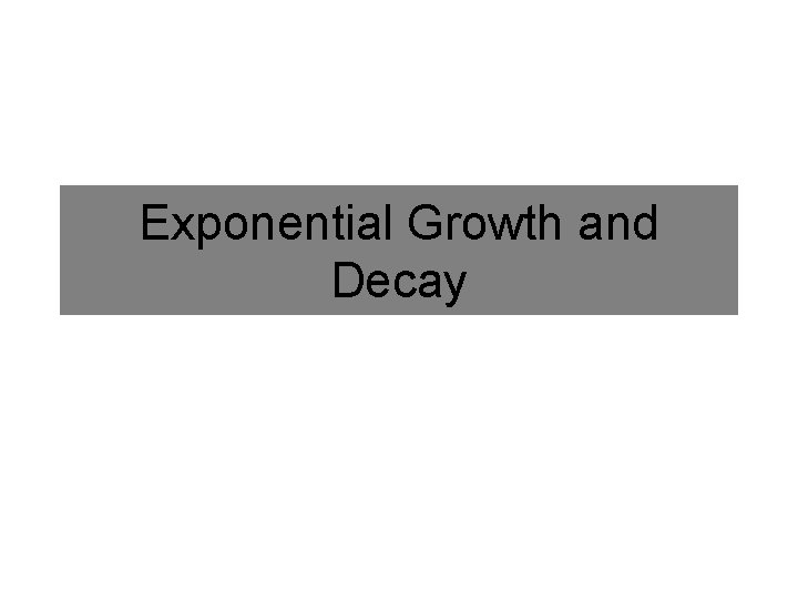 Exponential Growth and Decay 