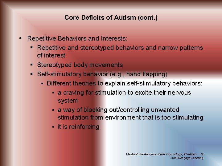 Core Deficits of Autism (cont. ) Repetitive Behaviors and Interests: § Repetitive and stereotyped