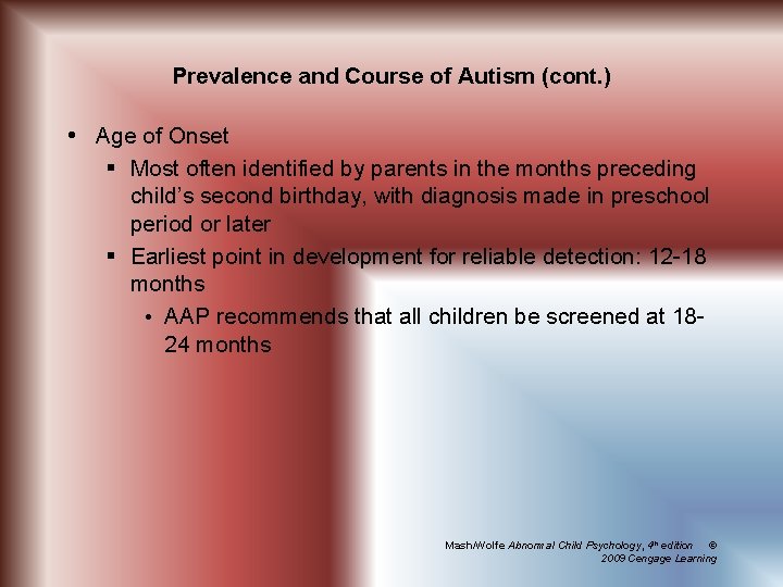Prevalence and Course of Autism (cont. ) Age of Onset § Most often identified