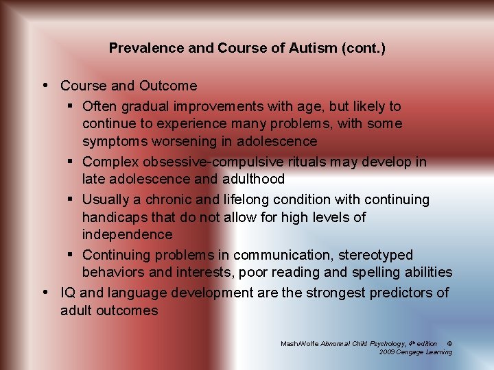 Prevalence and Course of Autism (cont. ) Course and Outcome § Often gradual improvements