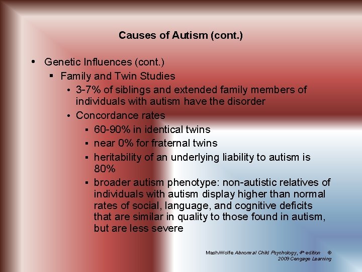 Causes of Autism (cont. ) Genetic Influences (cont. ) § Family and Twin Studies