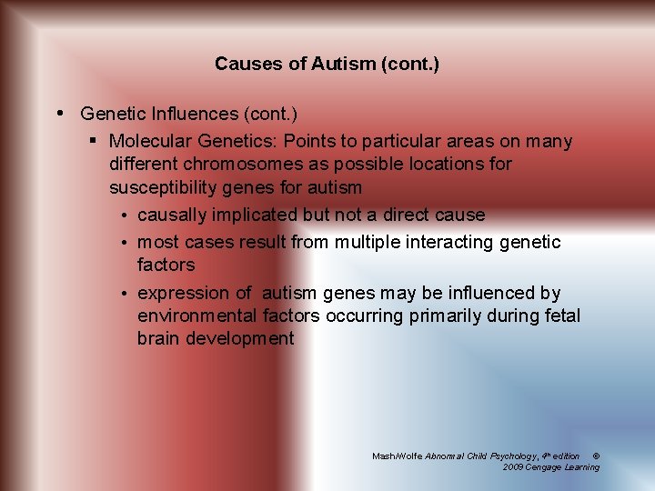 Causes of Autism (cont. ) Genetic Influences (cont. ) § Molecular Genetics: Points to