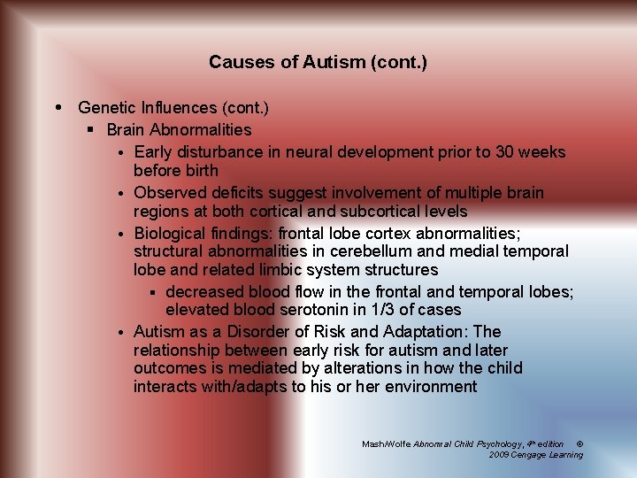 Causes of Autism (cont. ) Genetic Influences (cont. ) § Brain Abnormalities Early disturbance