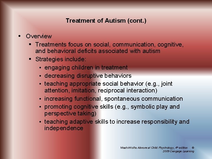 Treatment of Autism (cont. ) Overview § Treatments focus on social, communication, cognitive, and