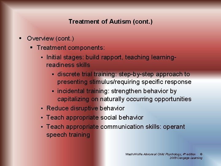 Treatment of Autism (cont. ) Overview (cont. ) § Treatment components: Initial stages: build