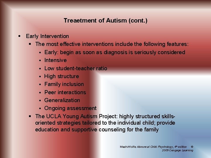 Treaetment of Autism (cont. ) Early Intervention § The most effective interventions include the