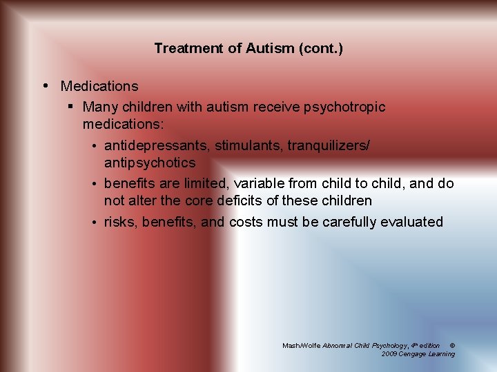 Treatment of Autism (cont. ) Medications § Many children with autism receive psychotropic medications: