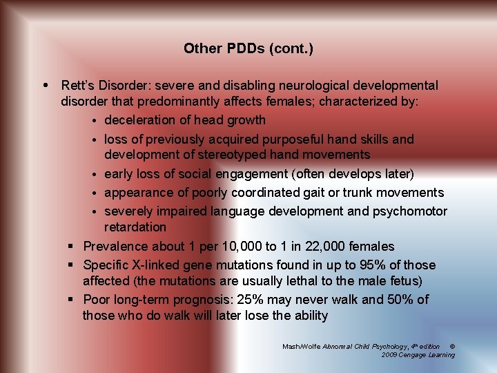 Other PDDs (cont. ) Rett’s Disorder: severe and disabling neurological developmental disorder that predominantly