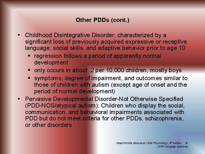 Other PDDs (cont. ) Childhood Disintegrative Disorder: characterized by a significant loss of previously