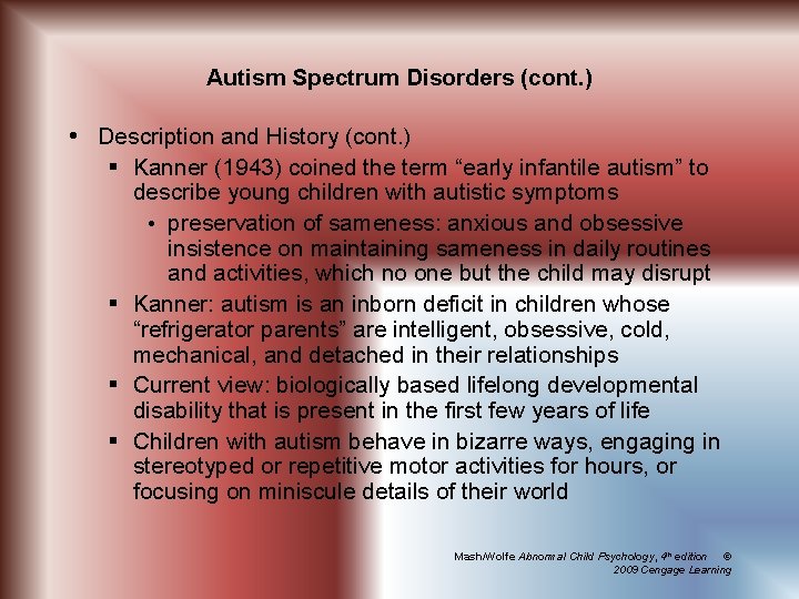 Autism Spectrum Disorders (cont. ) Description and History (cont. ) § Kanner (1943) coined