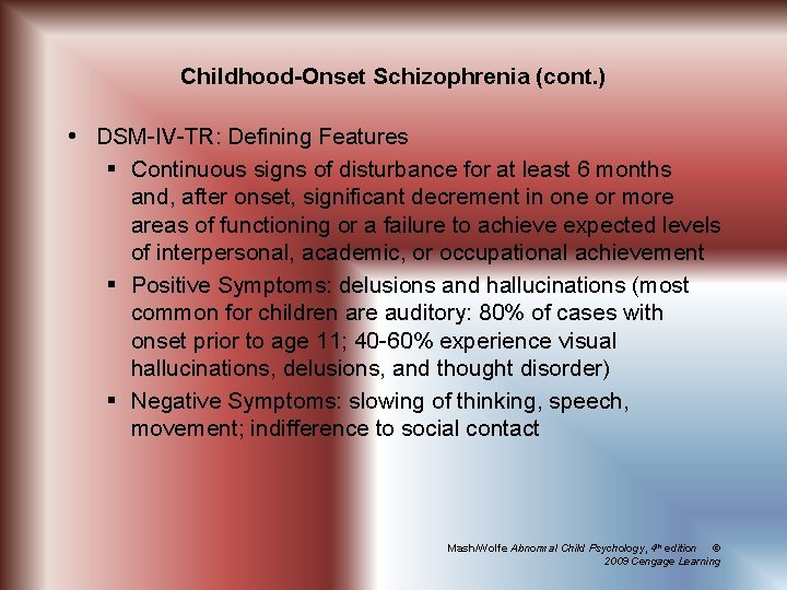 Childhood-Onset Schizophrenia (cont. ) DSM-IV-TR: Defining Features § Continuous signs of disturbance for at