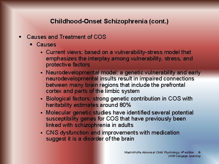 Childhood-Onset Schizophrenia (cont. ) Causes and Treatment of COS § Causes Current views: based