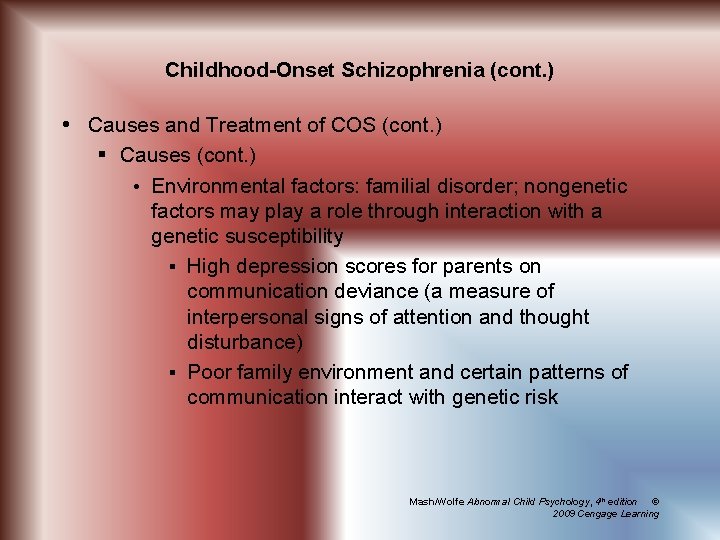 Childhood-Onset Schizophrenia (cont. ) Causes and Treatment of COS (cont. ) § Causes (cont.