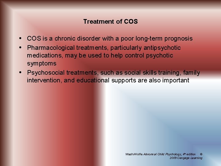Treatment of COS is a chronic disorder with a poor long-term prognosis Pharmacological treatments,