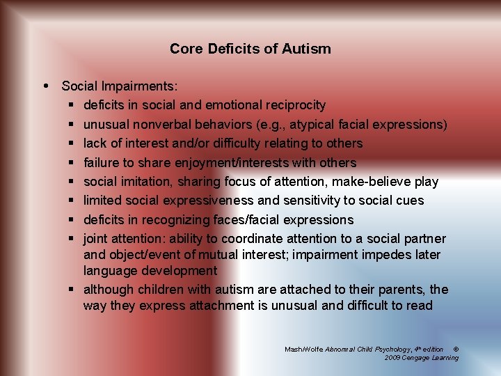 Core Deficits of Autism Social Impairments: § deficits in social and emotional reciprocity §