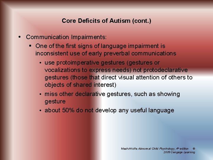 Core Deficits of Autism (cont. ) Communication Impairments: § One of the first signs