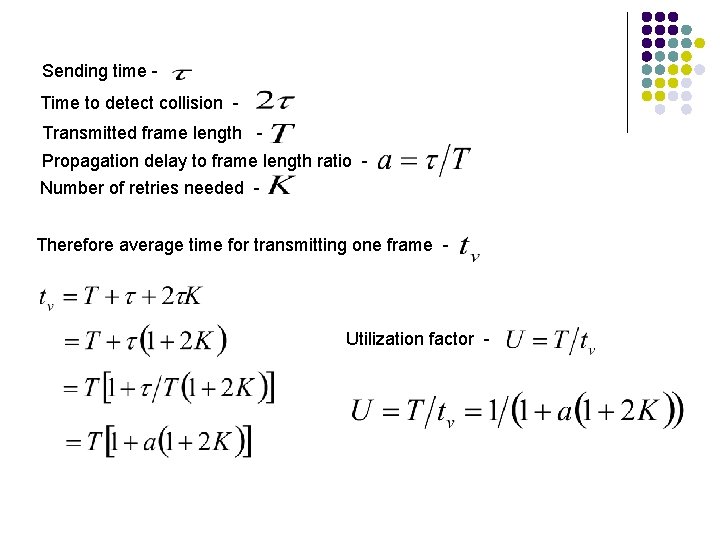 Sending time Time to detect collision Transmitted frame length Propagation delay to frame length