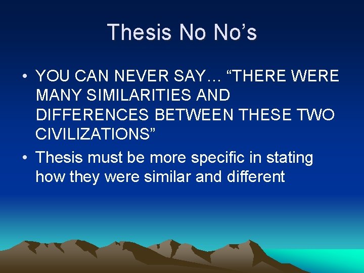 Thesis No No’s • YOU CAN NEVER SAY… “THERE WERE MANY SIMILARITIES AND DIFFERENCES Thesis No No’s • YOU CAN NEVER SAY… “THERE WERE MANY SIMILARITIES AND DIFFERENCES