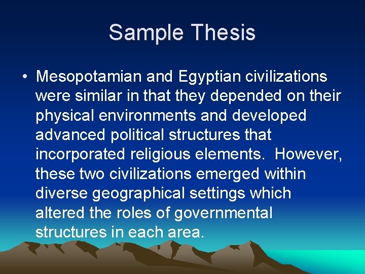 Sample Thesis • Mesopotamian and Egyptian civilizations were similar in that they depended on Sample Thesis • Mesopotamian and Egyptian civilizations were similar in that they depended on