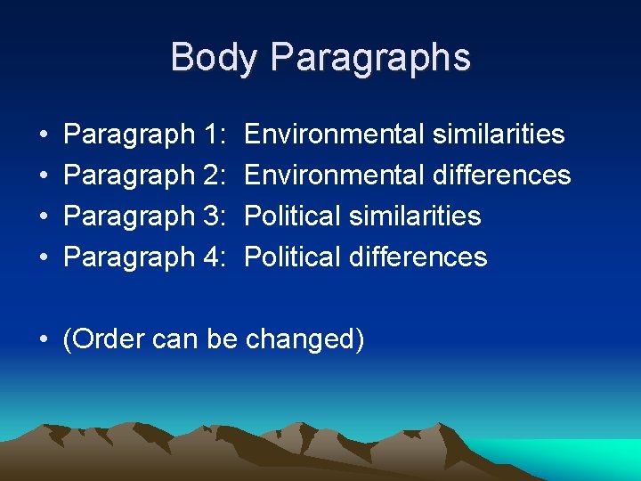 Body Paragraphs • • Paragraph 1: Paragraph 2: Paragraph 3: Paragraph 4: Environmental similarities Body Paragraphs • • Paragraph 1: Paragraph 2: Paragraph 3: Paragraph 4: Environmental similarities