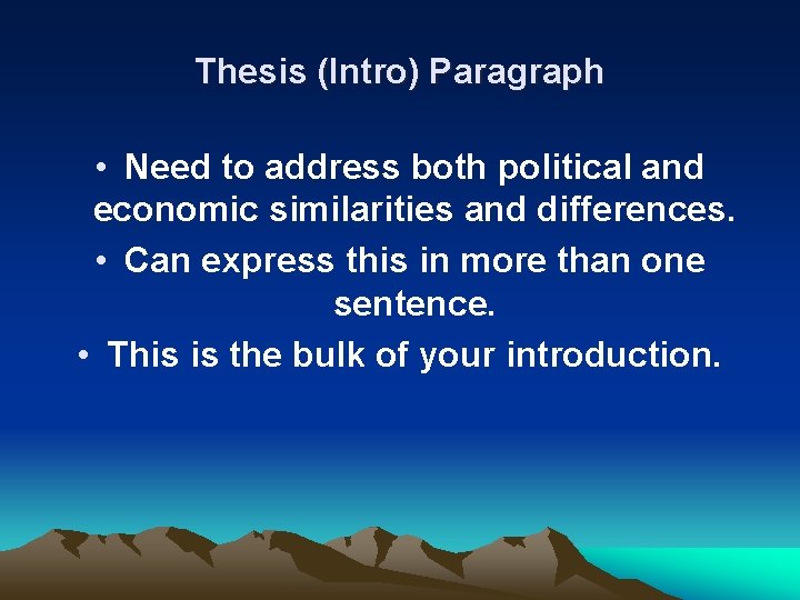 Thesis (Intro) Paragraph • Need to address both political and economic similarities and differences. Thesis (Intro) Paragraph • Need to address both political and economic similarities and differences.