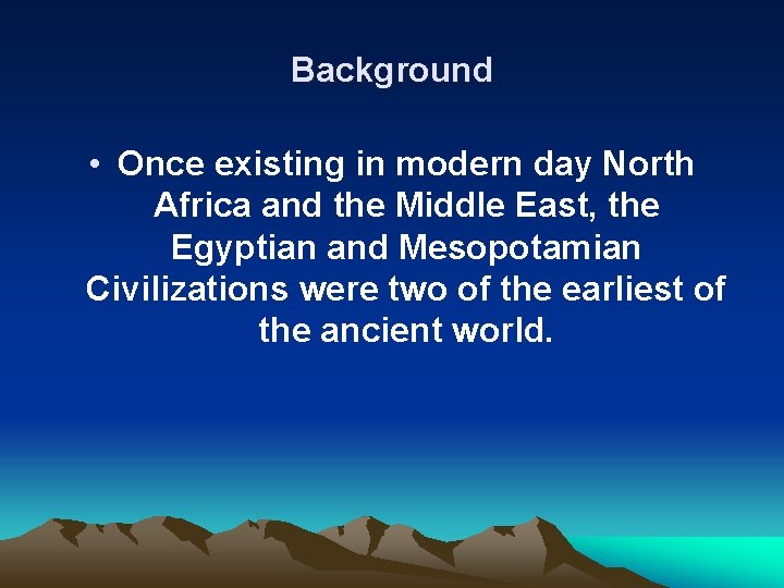 Background • Once existing in modern day North Africa and the Middle East, the Background • Once existing in modern day North Africa and the Middle East, the