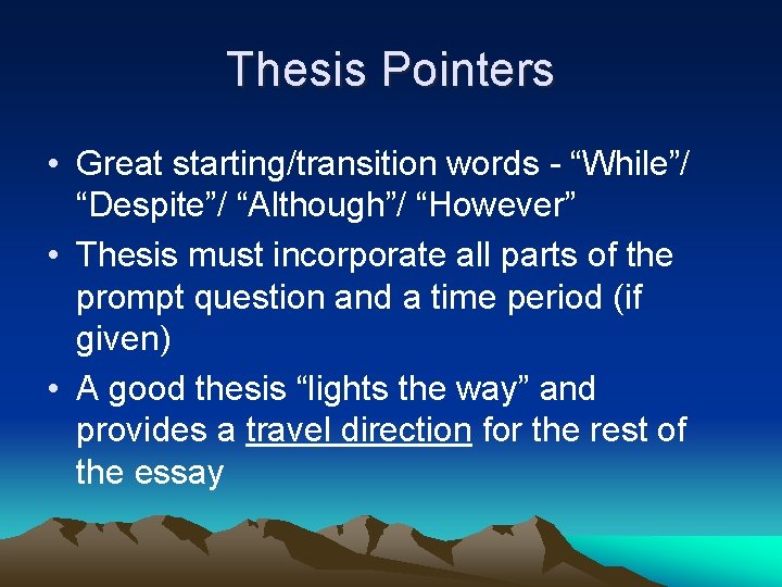 Thesis Pointers • Great starting/transition words - “While”/ “Despite”/ “Although”/ “However” • Thesis must Thesis Pointers • Great starting/transition words - “While”/ “Despite”/ “Although”/ “However” • Thesis must