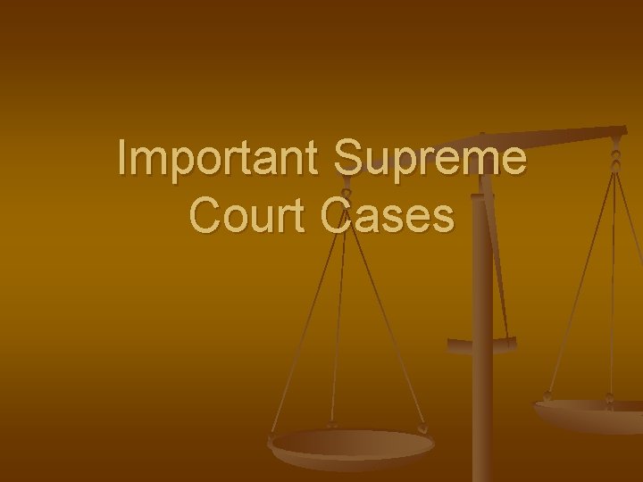 Important Supreme Court Cases 