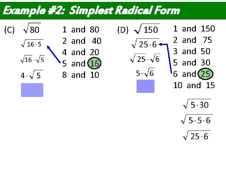 Example #2: Simplest Radical Form (C) 80 1 and 80 2 and 40 4 Example #2: Simplest Radical Form (C) 80 1 and 80 2 and 40 4