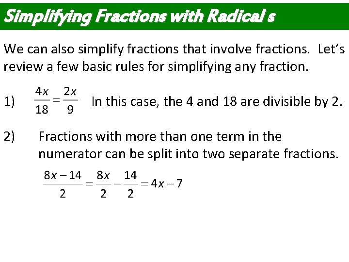 Simplifying Fractions with Radical s We can also simplify fractions that involve fractions. Let’s Simplifying Fractions with Radical s We can also simplify fractions that involve fractions. Let’s
