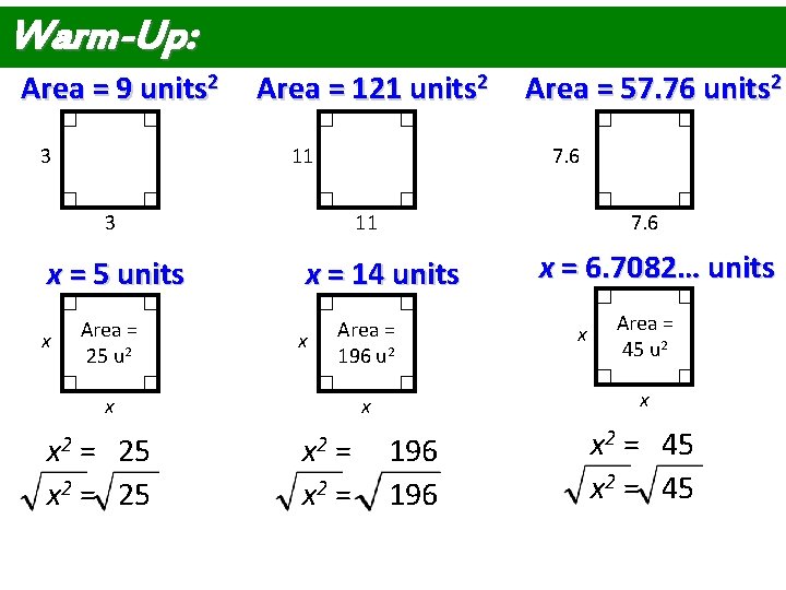 Warm-Up: Area = 9 units 2 3 Area = 121 units 2 x = Warm-Up: Area = 9 units 2 3 Area = 121 units 2 x =