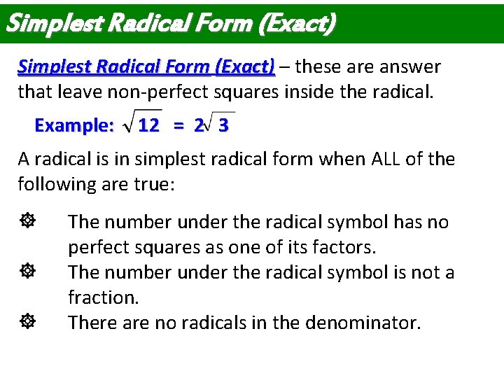 Simplest Radical Form (Exact) – these are answer that leave non-perfect squares inside the Simplest Radical Form (Exact) – these are answer that leave non-perfect squares inside the