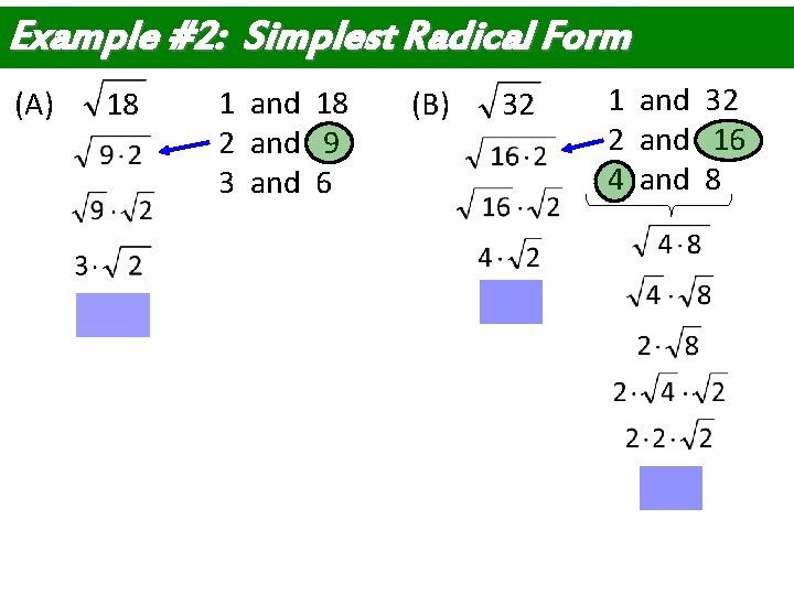 Example #2: Simplest Radical Form (A) 18 1 and 18 2 and 9 3 Example #2: Simplest Radical Form (A) 18 1 and 18 2 and 9 3