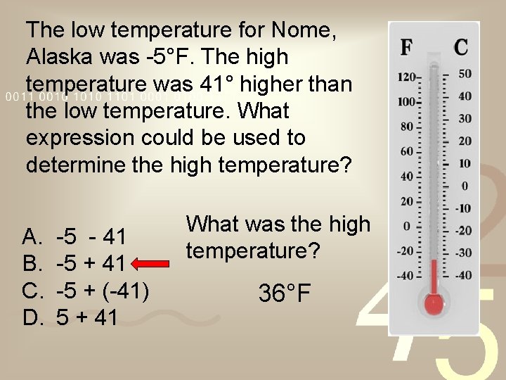The low temperature for Nome, Alaska was -5°F. The high temperature was 41° higher