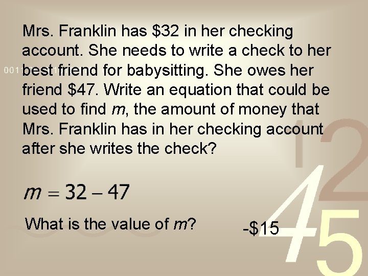 Mrs. Franklin has $32 in her checking account. She needs to write a check