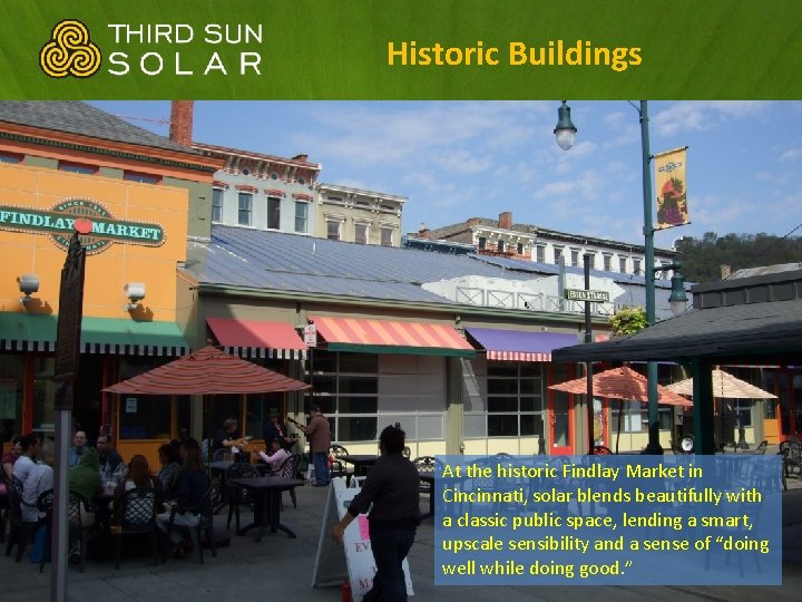 Historic Buildings At the historic Findlay Market in Cincinnati, solar blends beautifully with a