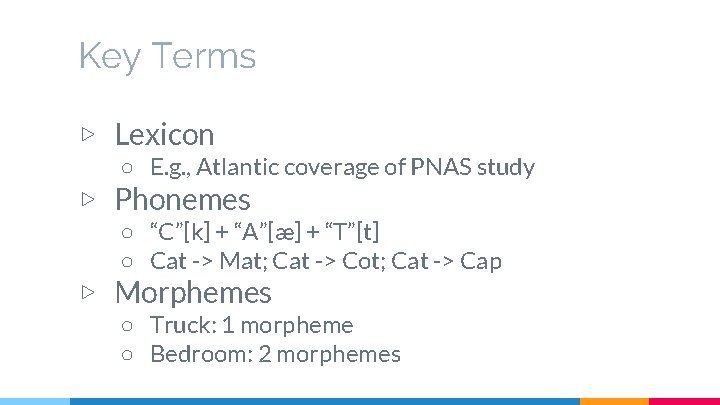 Key Terms ▷ Lexicon ○ E. g. , Atlantic coverage of PNAS study ▷