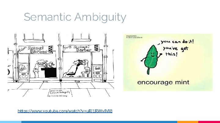 Semantic Ambiguity https: //www. youtube. com/watch? v=u. Rj 1 RWv. IVI 8 