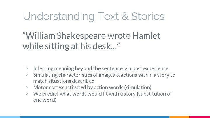 Understanding Text & Stories “William Shakespeare wrote Hamlet while sitting at his desk…” ▷